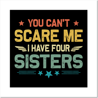 You Can't Scare Me I Have Four Sisters Funny Father's Day Posters and Art
